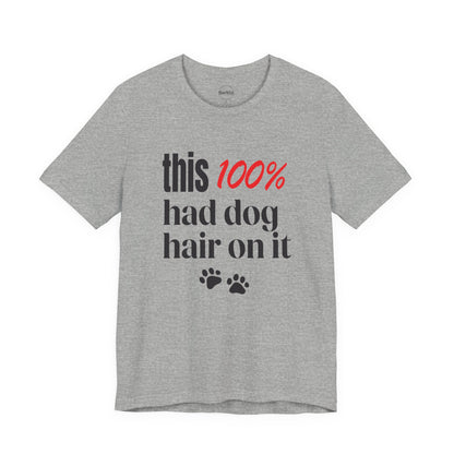 This 100 Had Dog Hair On It Premium Tee