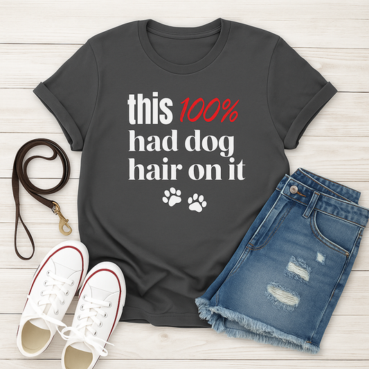This 100 Had Dog Hair On It Premium Tee