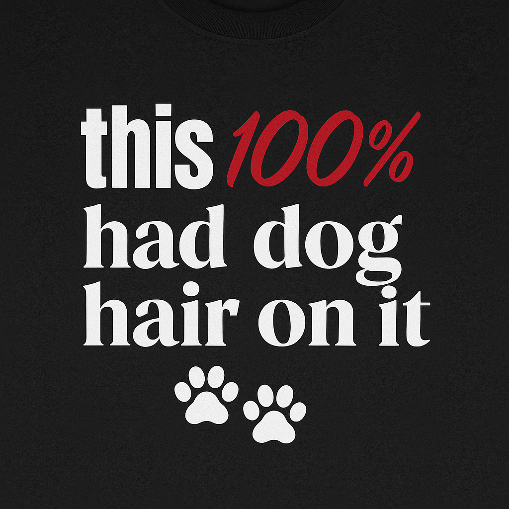 This 100 Had Dog Hair On It Premium Tee
