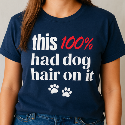 This 100 Had Dog Hair On It Premium Tee