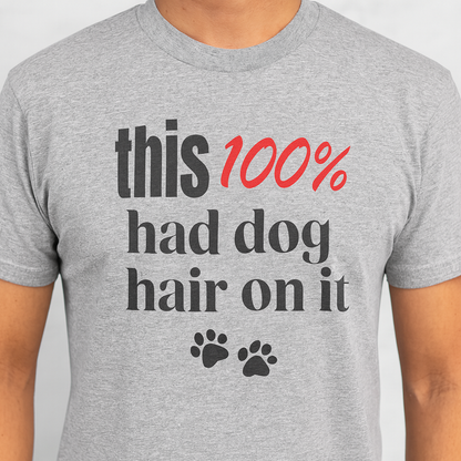 This 100 Had Dog Hair On It Premium Tee
