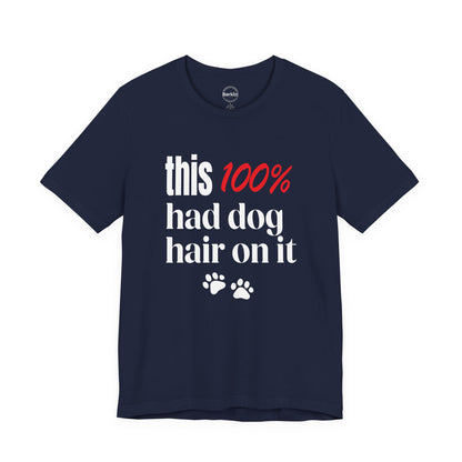This 100 Had Dog Hair On It Premium Tee