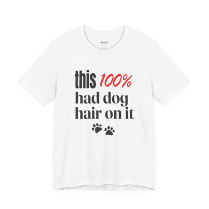 This 100 Had Dog Hair On It Premium Tee