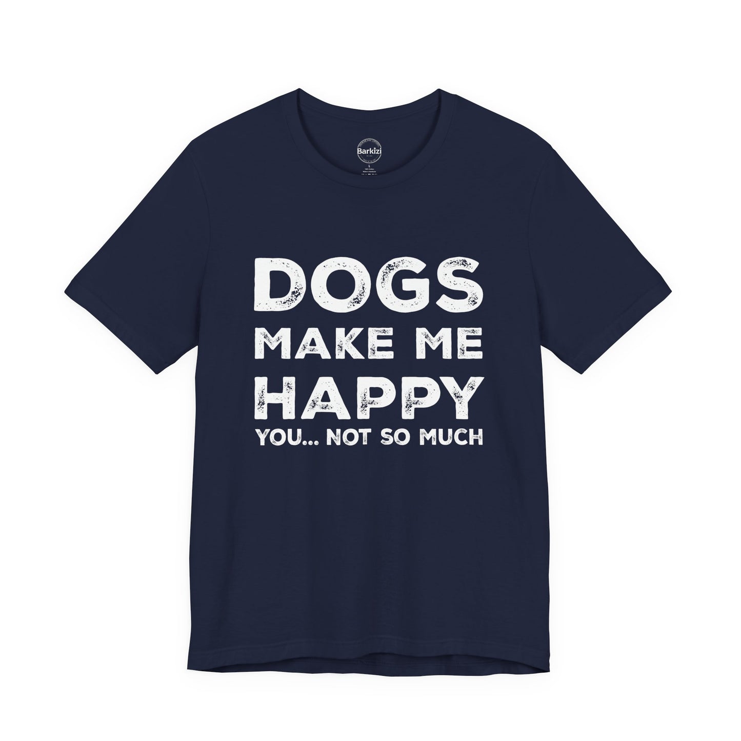 Navy blue t-shirt with white text 'DOGS MAKE ME HAPPY YOU... NOT SO MUCH' on a white background