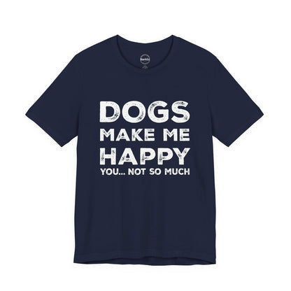 Navy blue t-shirt with white text 'DOGS MAKE ME HAPPY YOU... NOT SO MUCH' on a white background